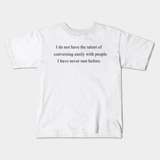 I Do Not Have The Talent of Conversing Easily Kids T-Shirt